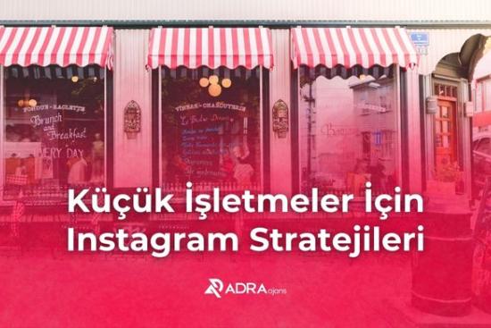 Küçük İşletmeler İçin Instagram Stratejileri