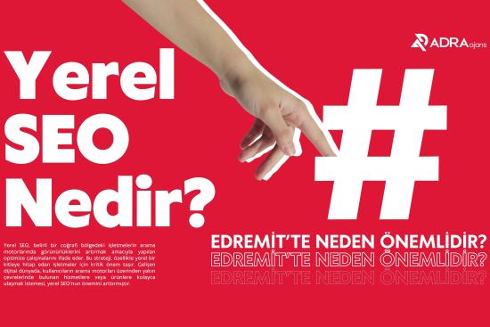 Yerel SEO Nedir ve Edremit'te Neden Önemlidir?